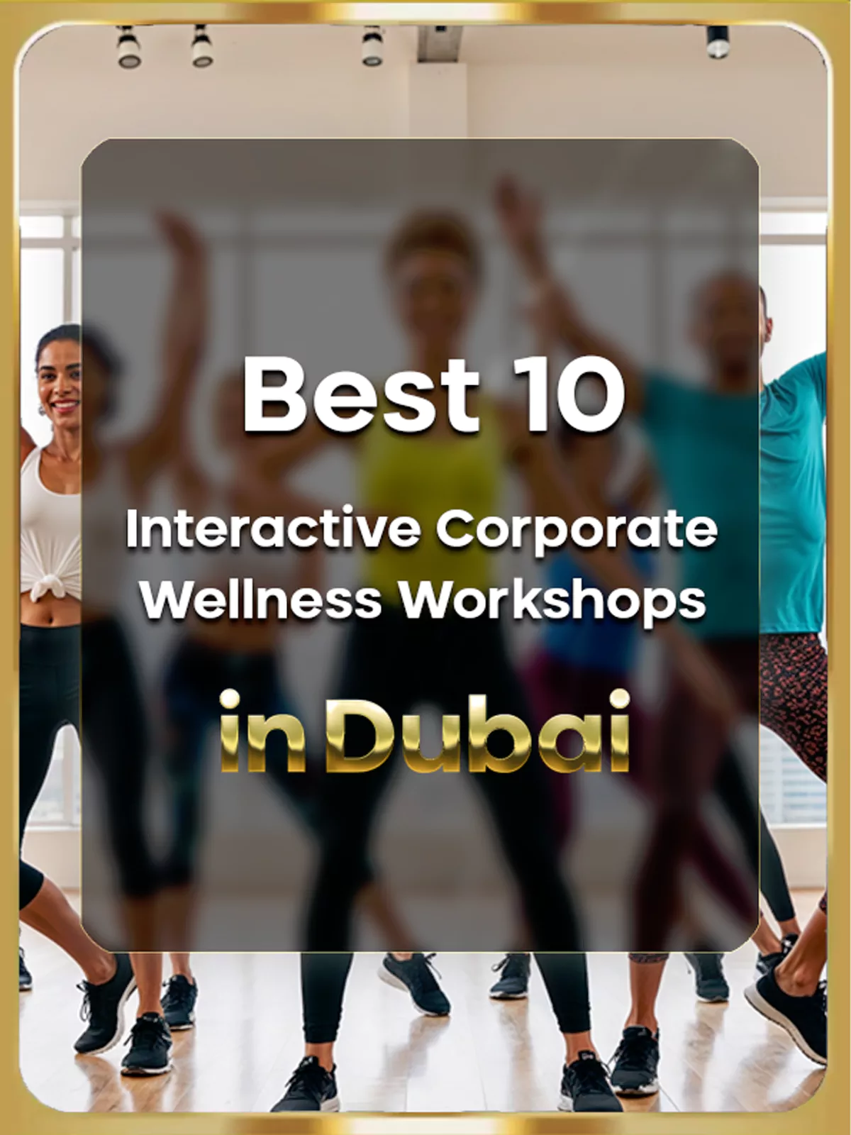 Best 10 Interactive Corporate Wellness Workshops in Dubai